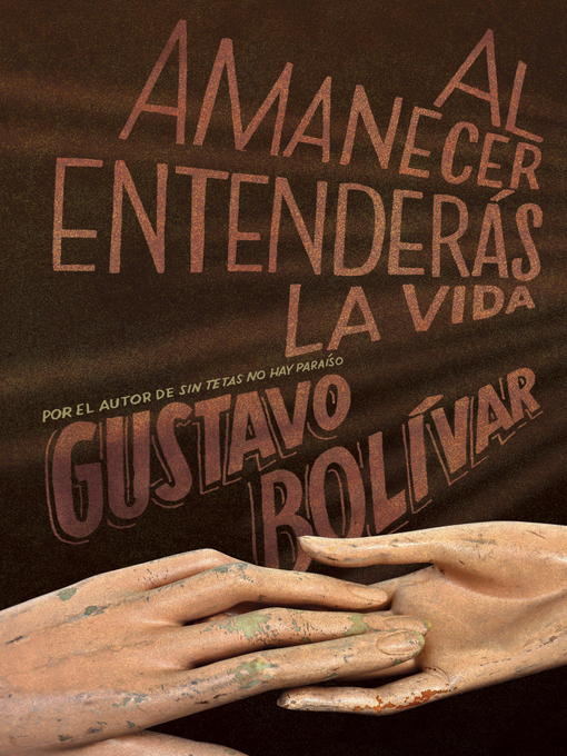 Title details for Al amanecer entenderás la vida by Gustavo Bolívar Moreno - Available